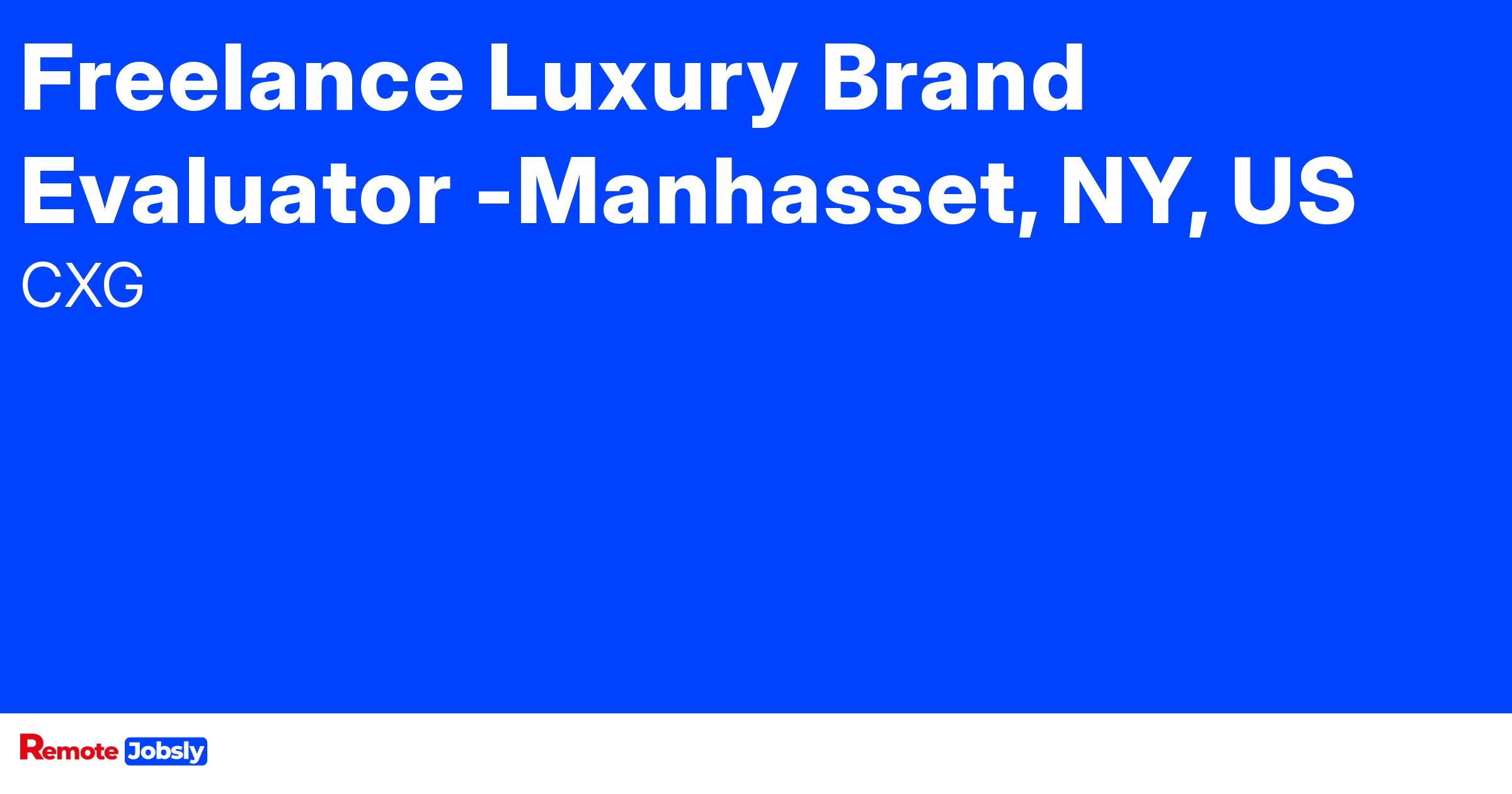 Freelance Luxury Brand Evaluator Manhasset, NY, US Find remote jobs