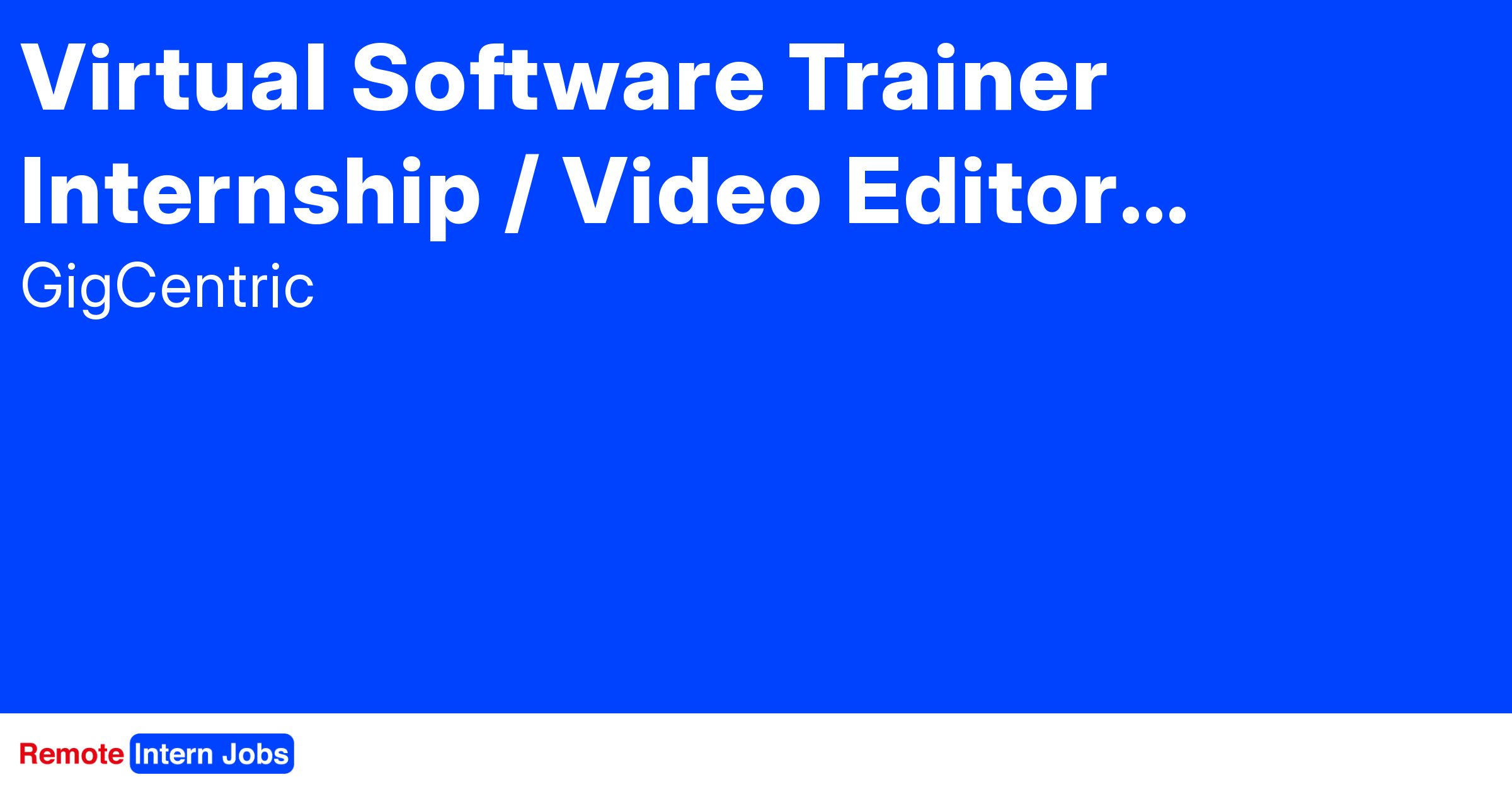 Virtual Software Trainer Internship / Video Find remote internships
