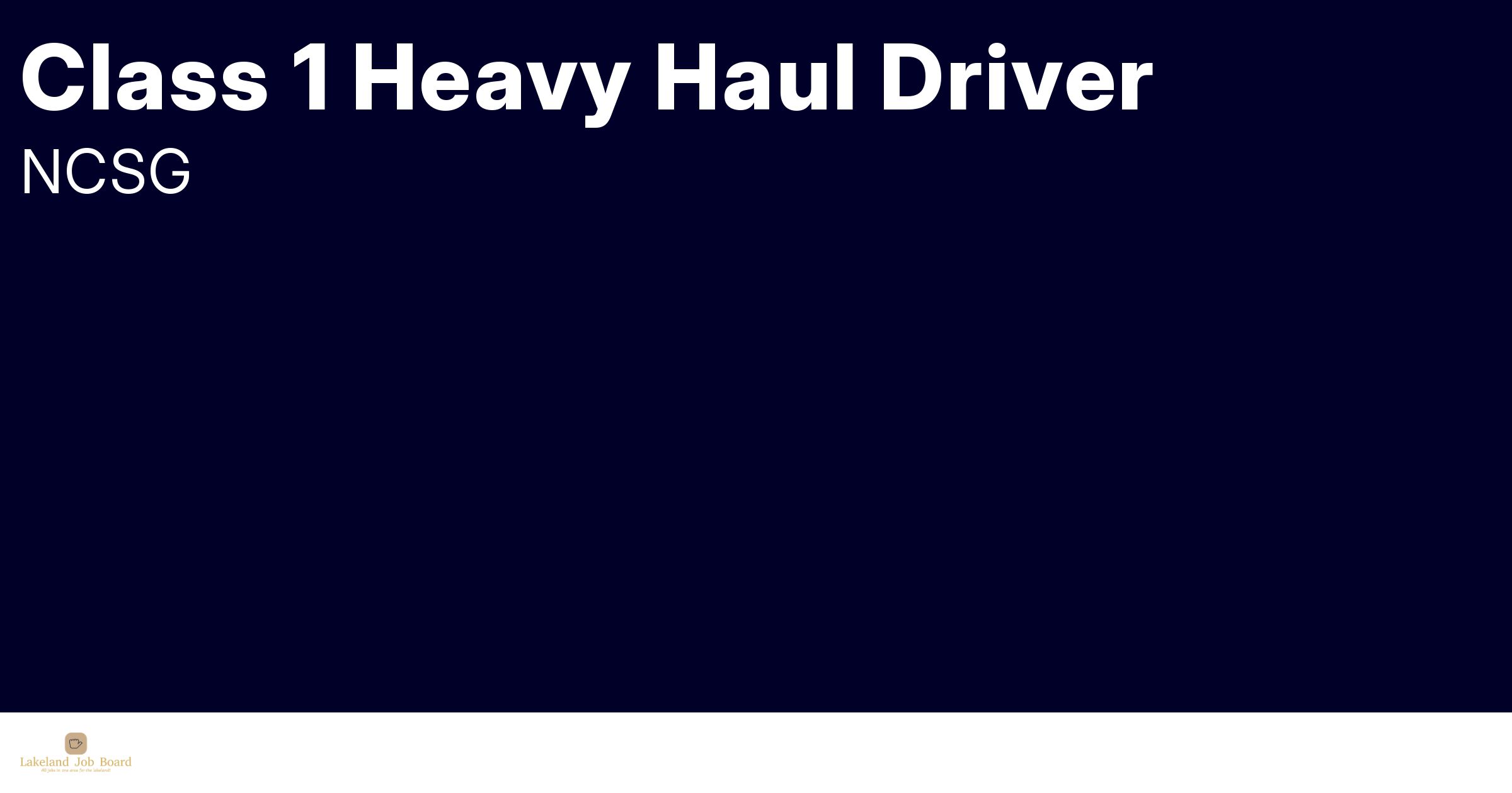 Class 1 Heavy Haul Driver at NCSG Lakeland Job board