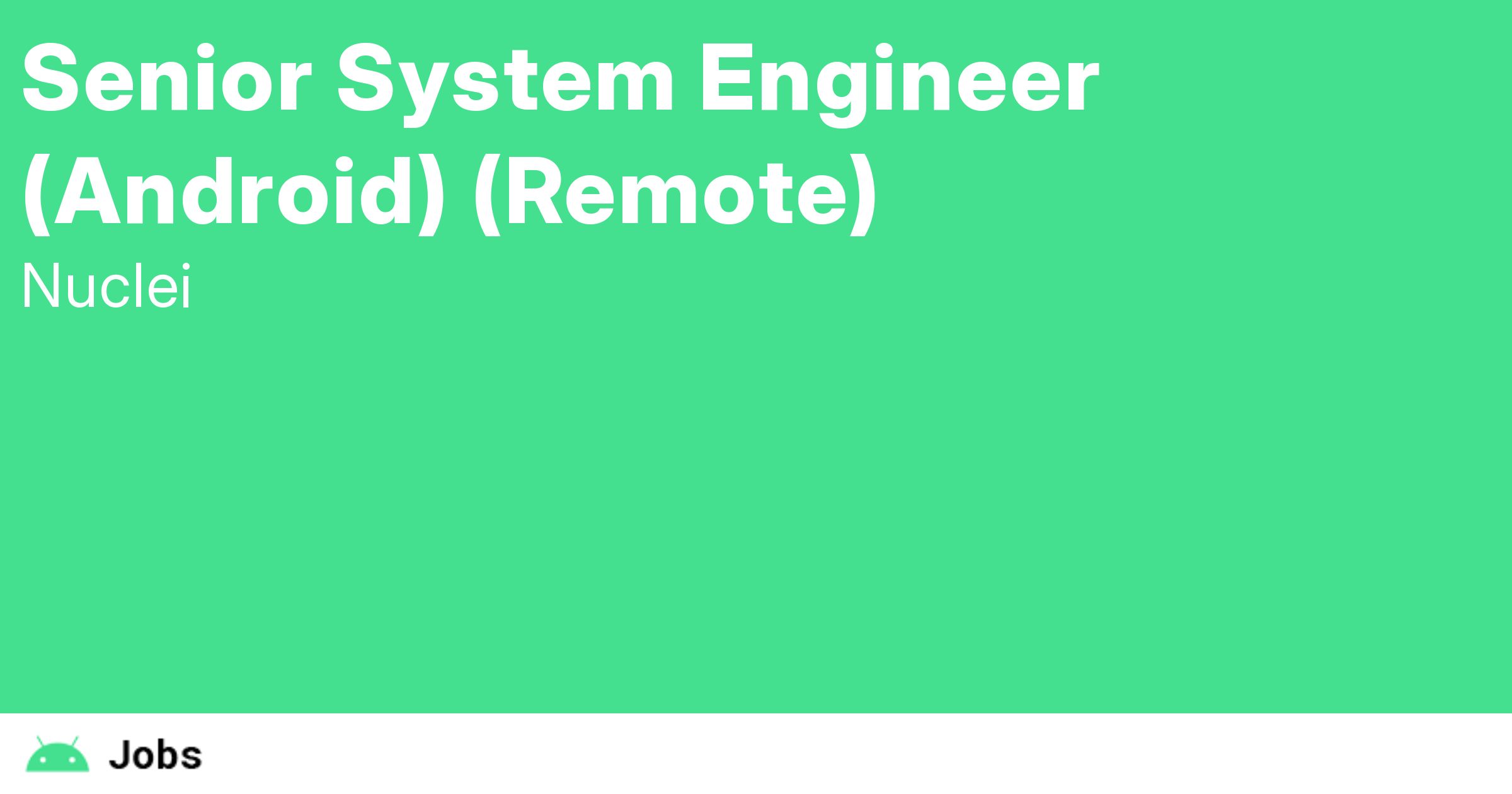 Senior System Engineer (Android) (Remote) at Nuclei Android Jobs