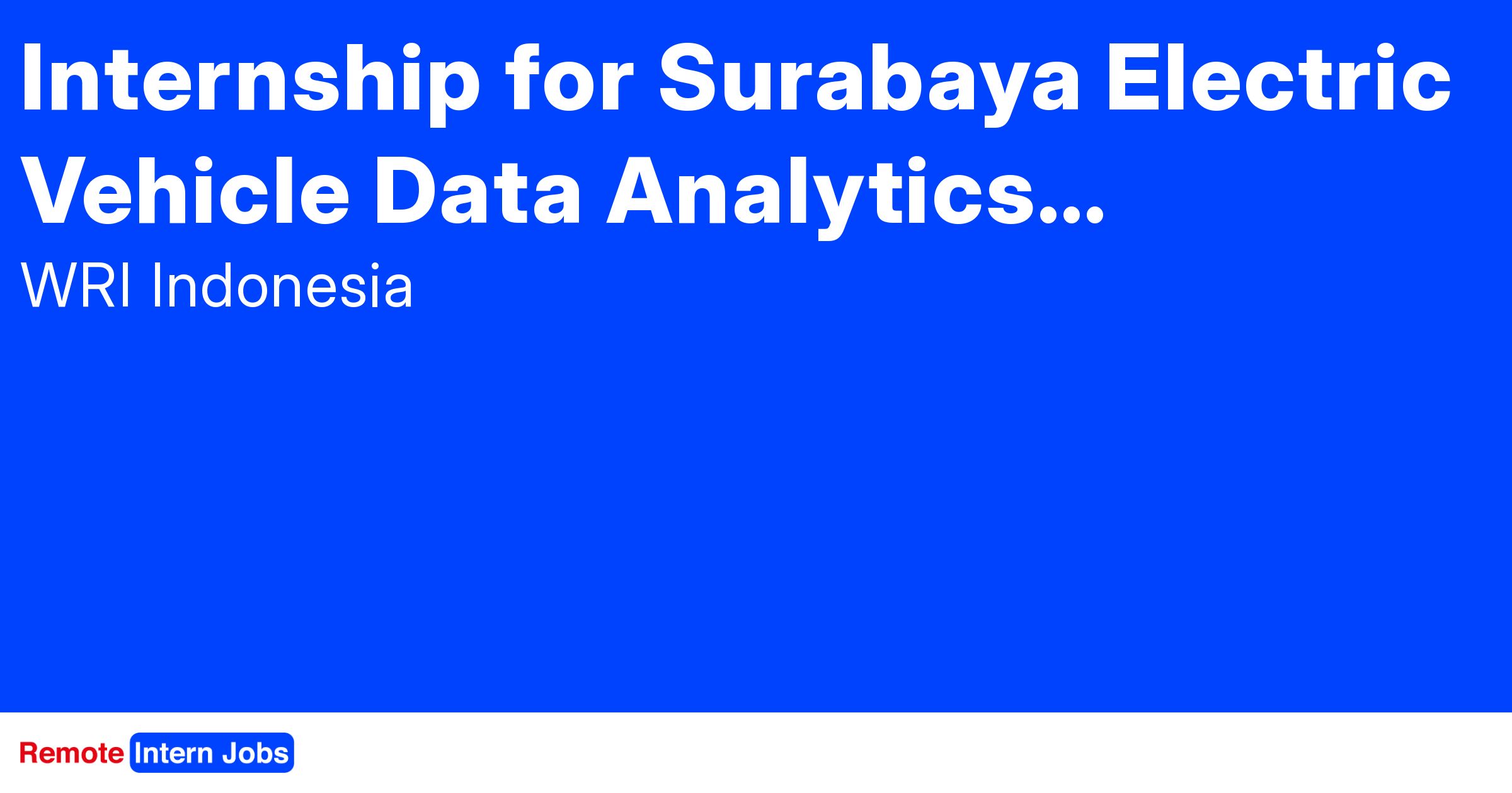Internship for Surabaya Electric Vehicle Find remote internships