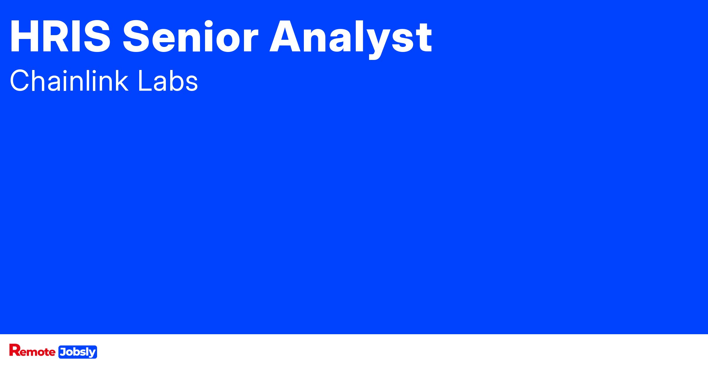 HRIS Senior Analyst at Chainlink Labs Find remote jobs