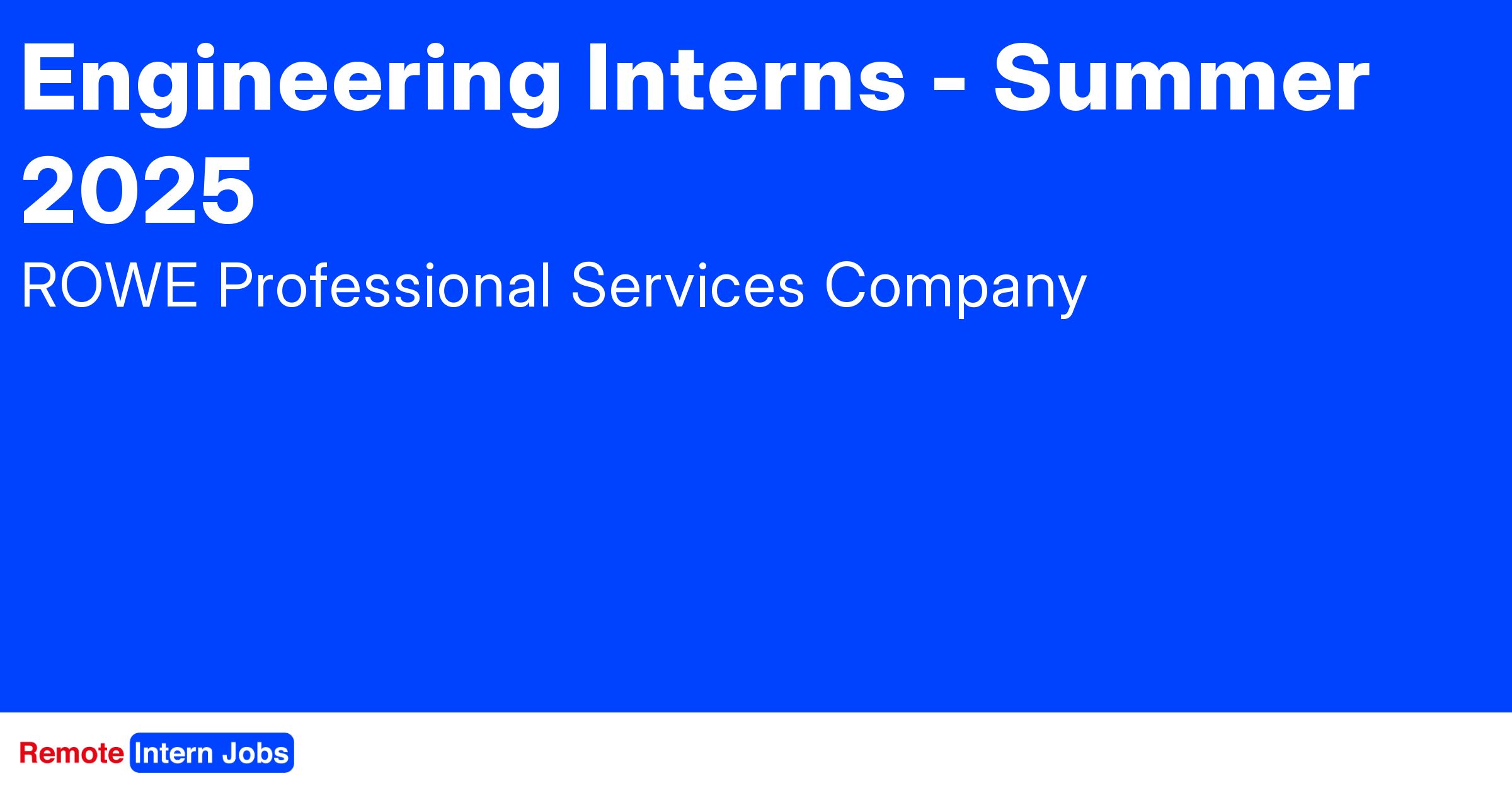 Engineering Interns Summer 2025 at ROWE Find remote internships