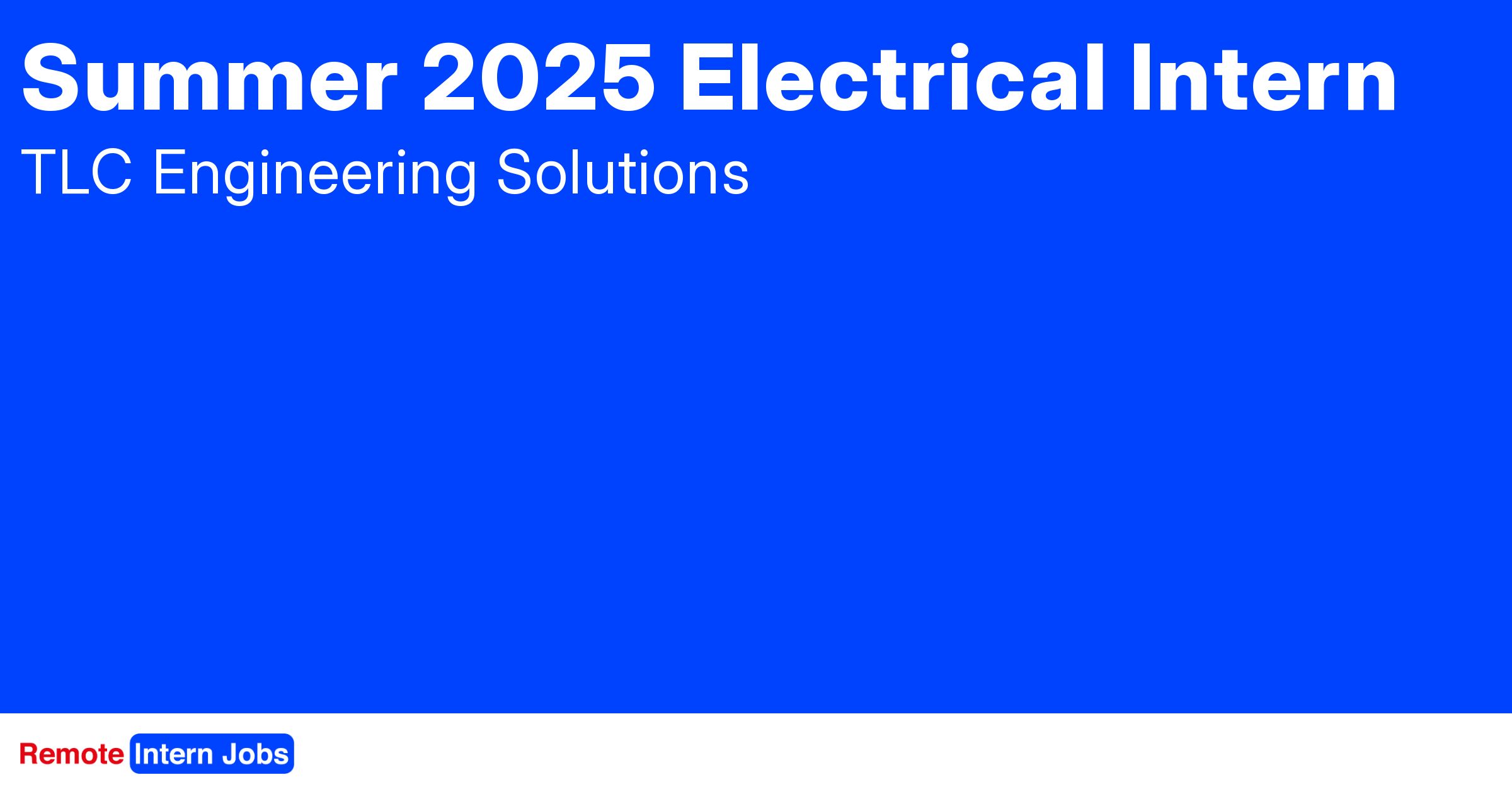 Summer 2025 Electrical Intern at TLC Find remote internships