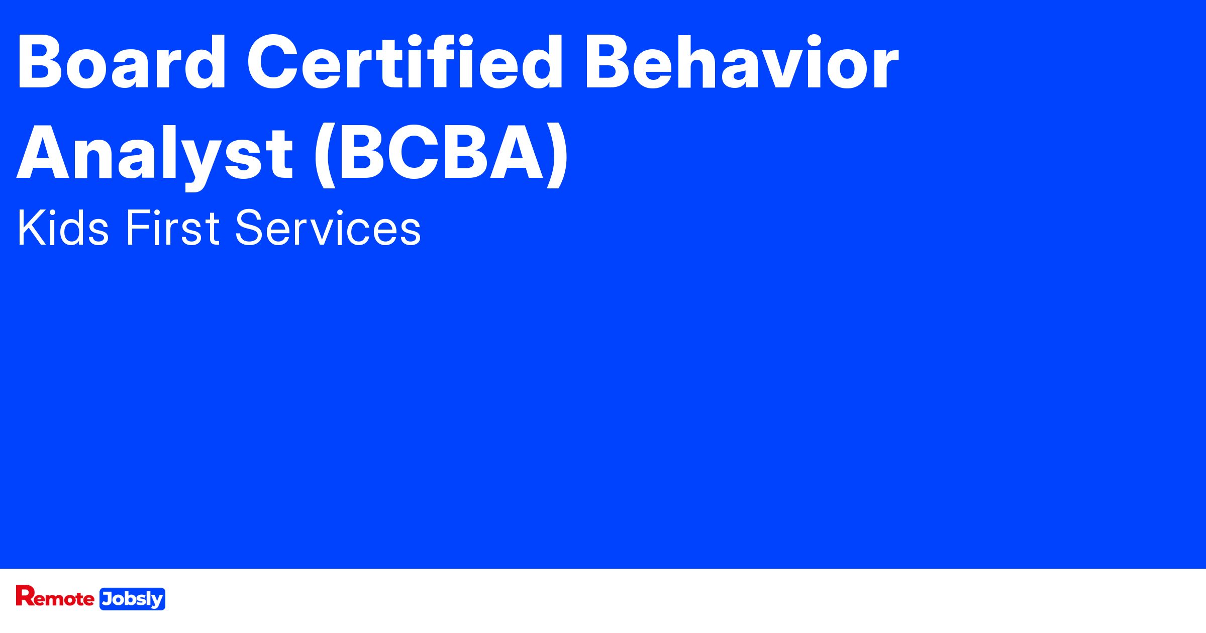 Board Certified Behavior Analyst (BCBA) at Kids Find remote jobs