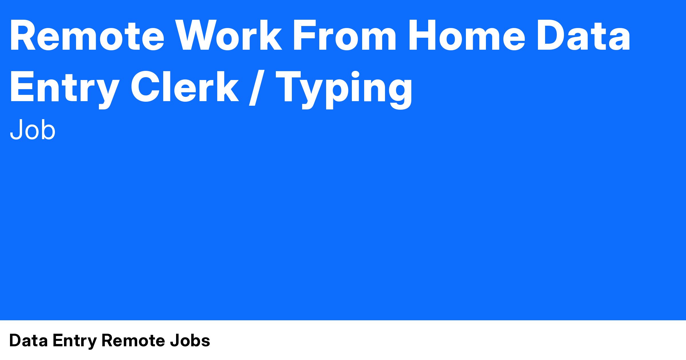 Remote Work From Home Data Entry Clerk / Data Entry Remote Jobs