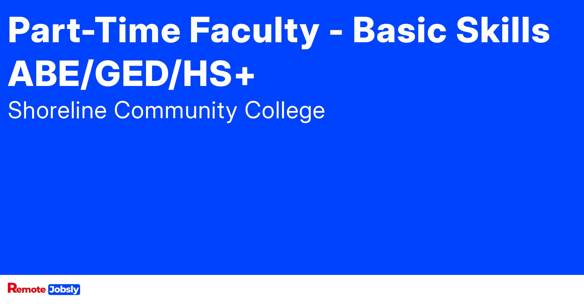 PartTime Faculty Basic Skills ABE/GED/HS+ at Find remote jobs